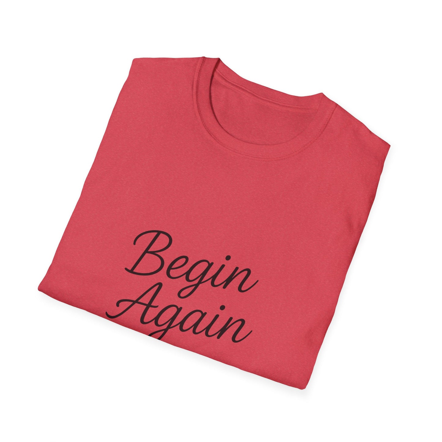 + 2 Motivational Unisex T-Shirt - Begin Again, Inspirational Apparel, Gift for New Beginnings, Casual Daily Wear, Uplifting Quote