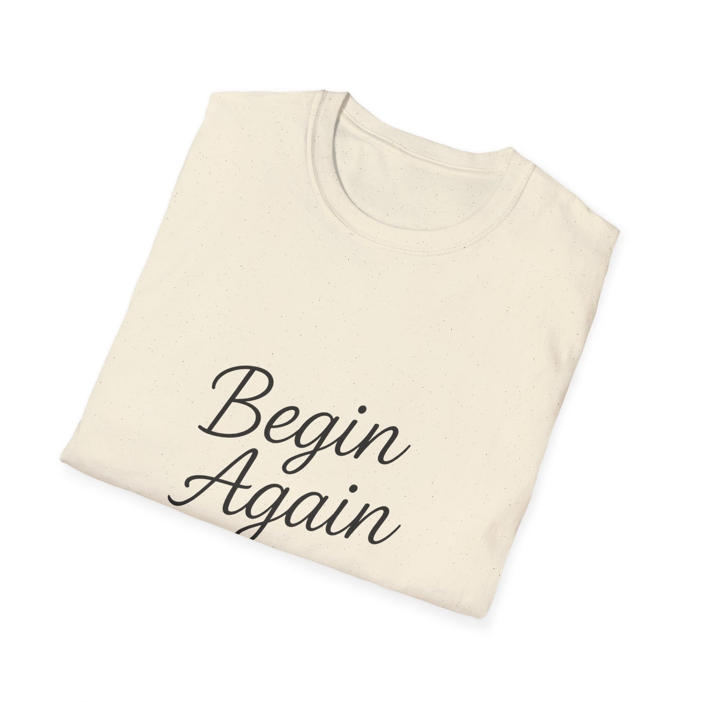 + 2 Motivational Unisex T-Shirt - Begin Again, Inspirational Apparel, Gift for New Beginnings, Casual Daily Wear, Uplifting Quote