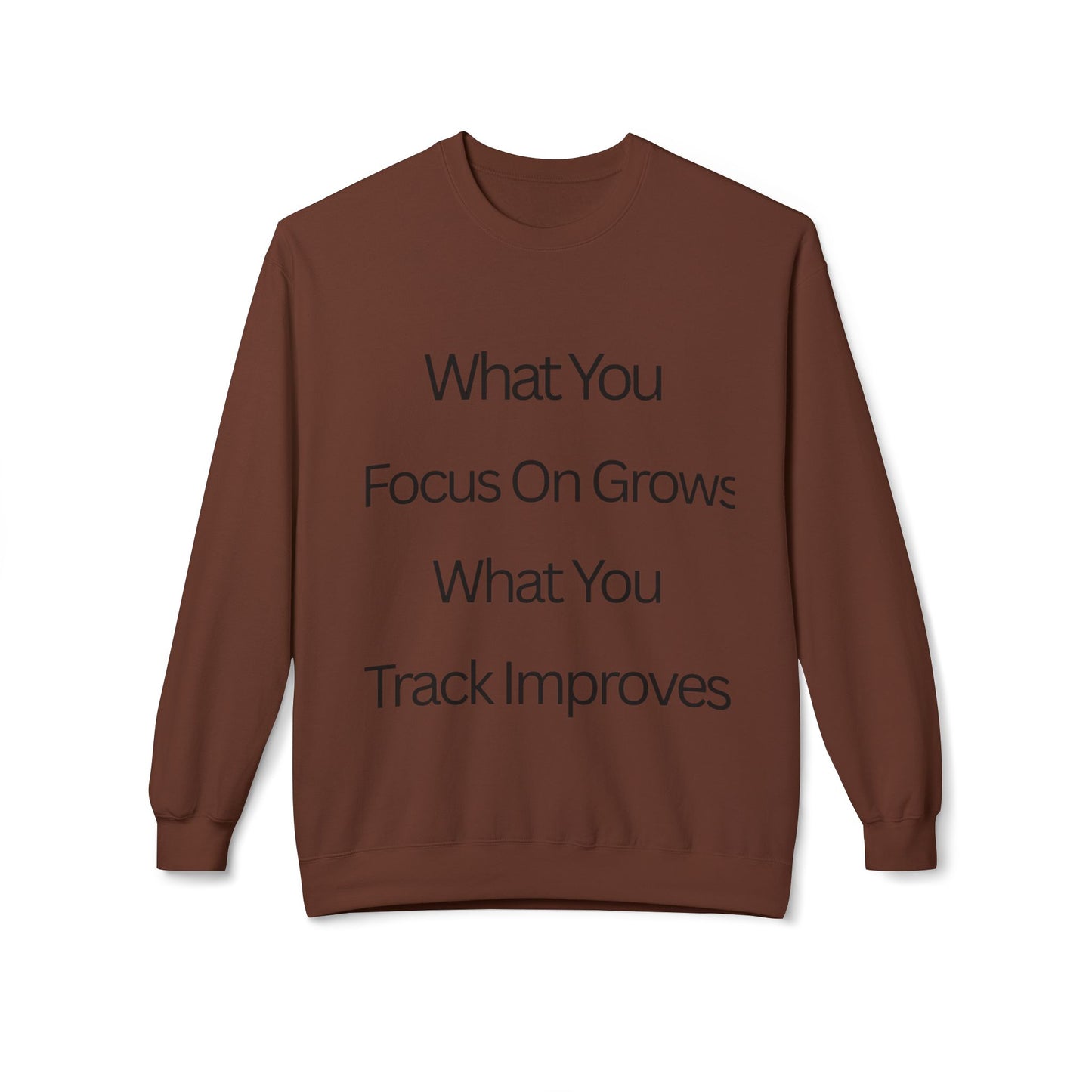 Faith- Crewneck Sweatshirt — “What You Focus On Grows, What You Track Improves” Motivational Crewneck