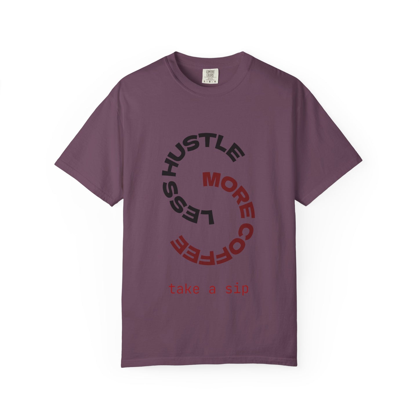 Coffee Hustle T-Shirt — “More Coffee, Less Hustle” Graphic Tee (Take a Sip)