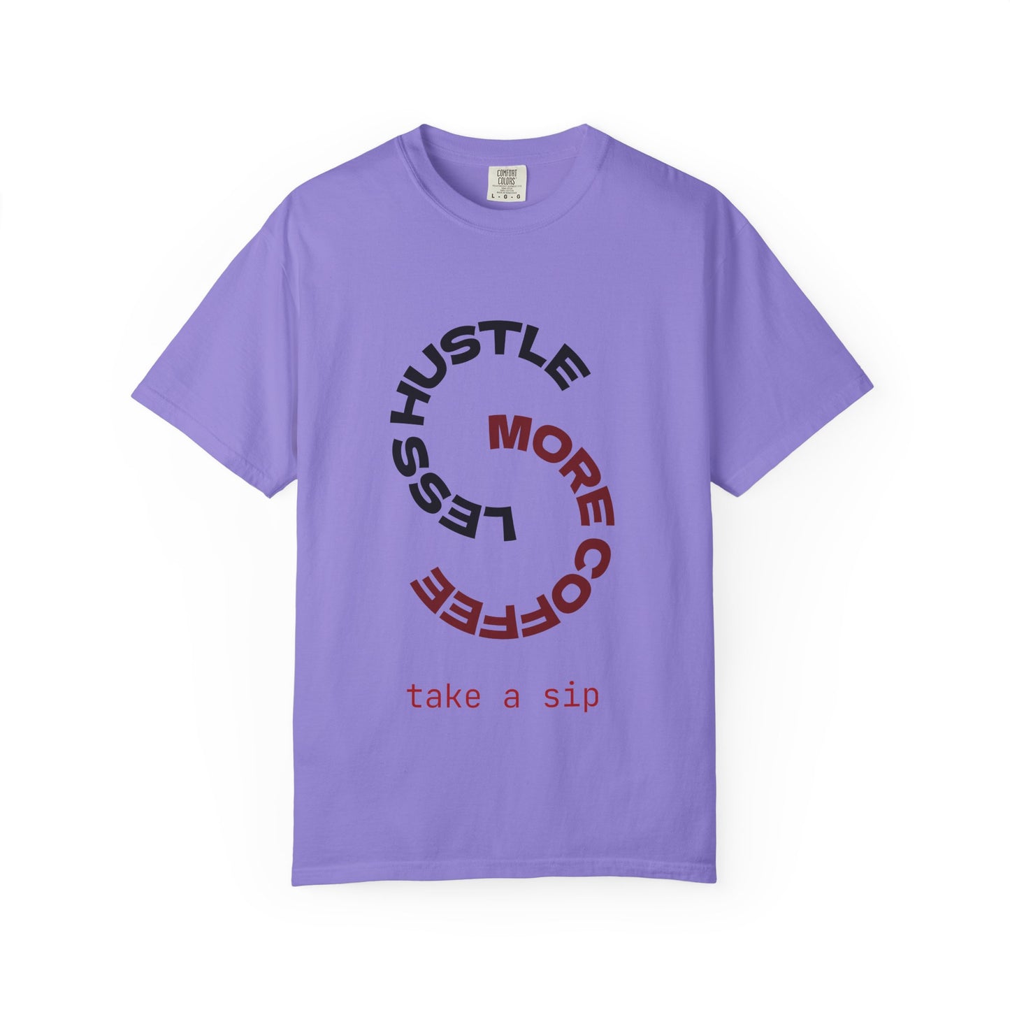Coffee Hustle T-Shirt — “More Coffee, Less Hustle” Graphic Tee (Take a Sip)