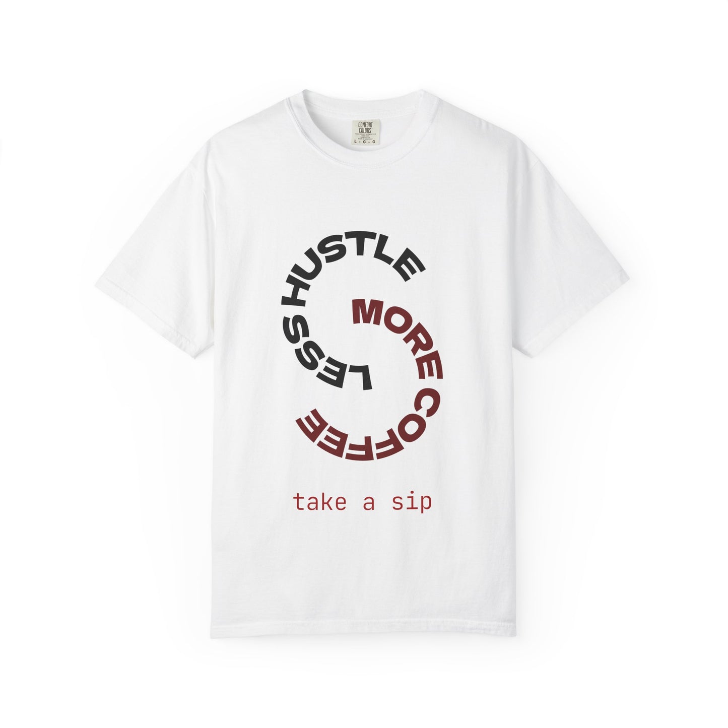 Coffee Hustle T-Shirt — “More Coffee, Less Hustle” Graphic Tee (Take a Sip)