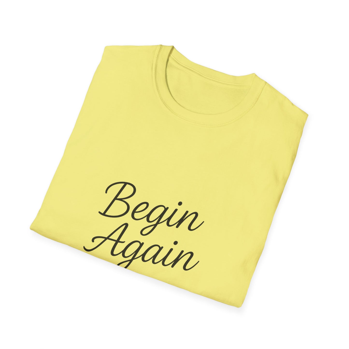 + 2 Motivational Unisex T-Shirt - Begin Again, Inspirational Apparel, Gift for New Beginnings, Casual Daily Wear, Uplifting Quote