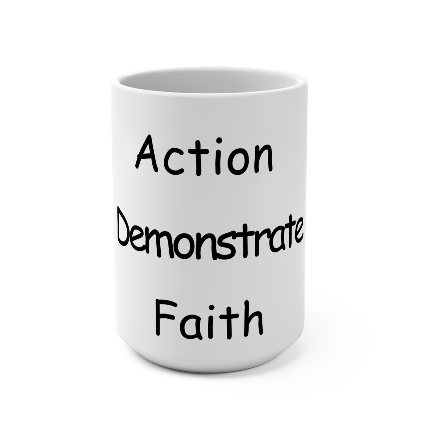Action Demonstrate Faith Mug — Inspirational 15oz Christian Coffee Cup