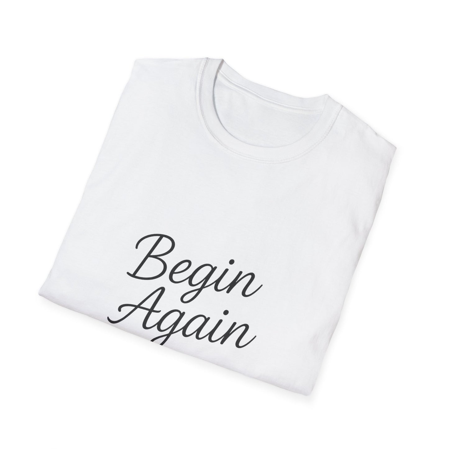 + 2 Motivational Unisex T-Shirt - Begin Again, Inspirational Apparel, Gift for New Beginnings, Casual Daily Wear, Uplifting Quote