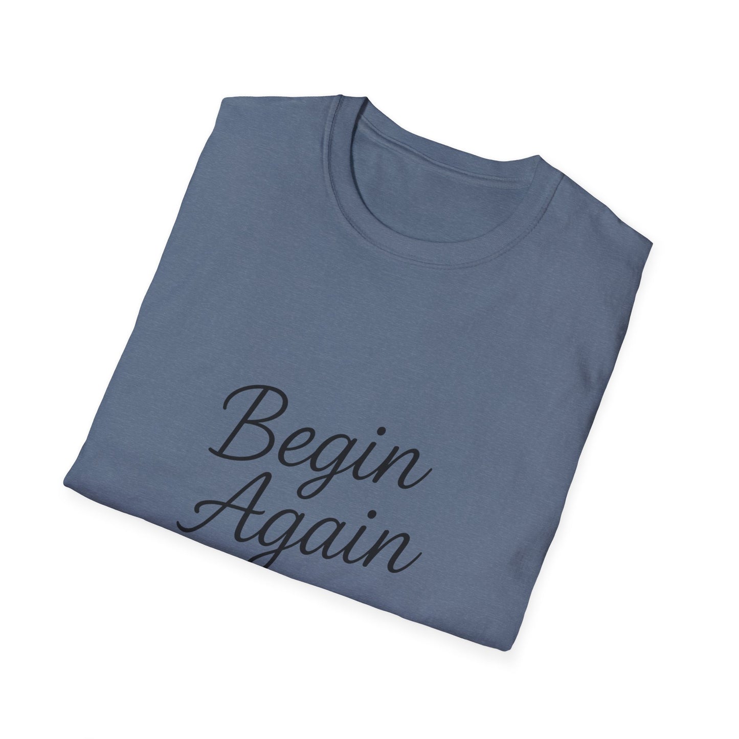 + 2 Motivational Unisex T-Shirt - Begin Again, Inspirational Apparel, Gift for New Beginnings, Casual Daily Wear, Uplifting Quote
