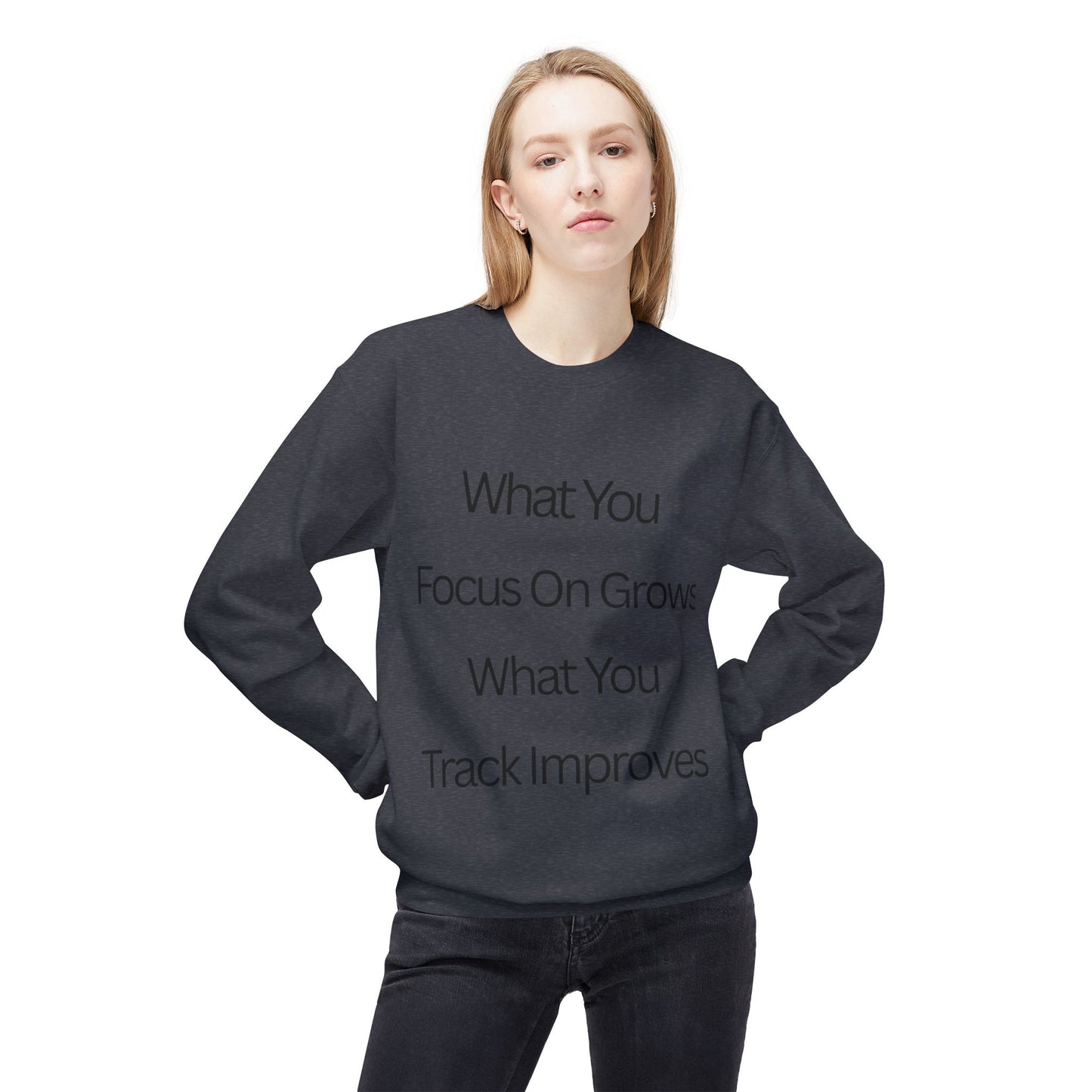 Faith- Crewneck Sweatshirt — “What You Focus On Grows, What You Track Improves” Motivational Crewneck