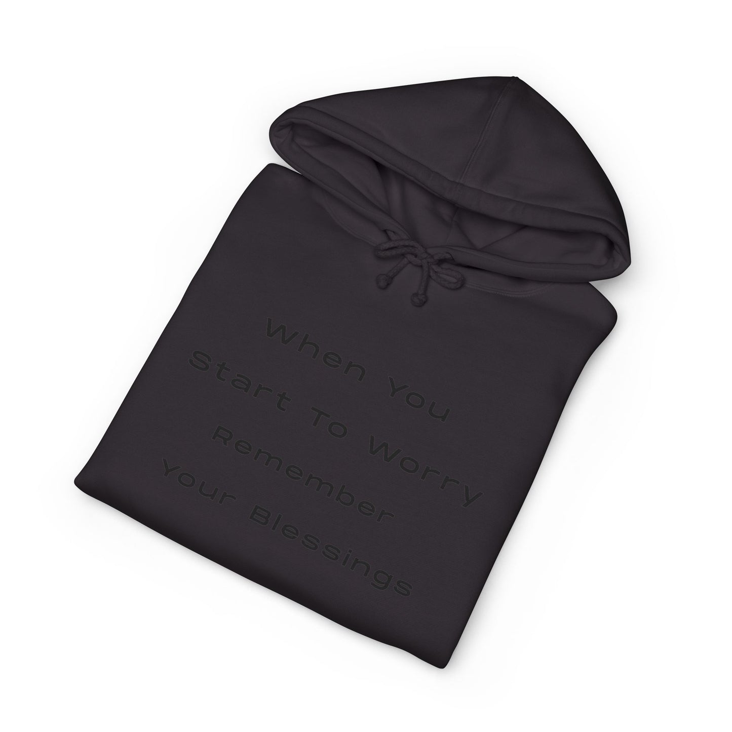 Hoodie — "When You Start to Worry Remember Your Blessings" Inspirational Pullover