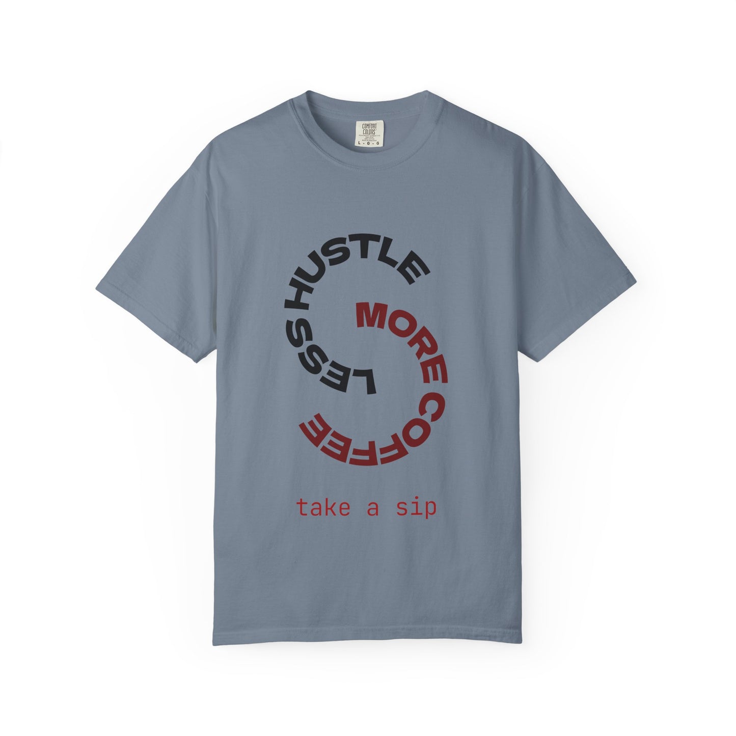 Coffee Hustle T-Shirt — “More Coffee, Less Hustle” Graphic Tee (Take a Sip)