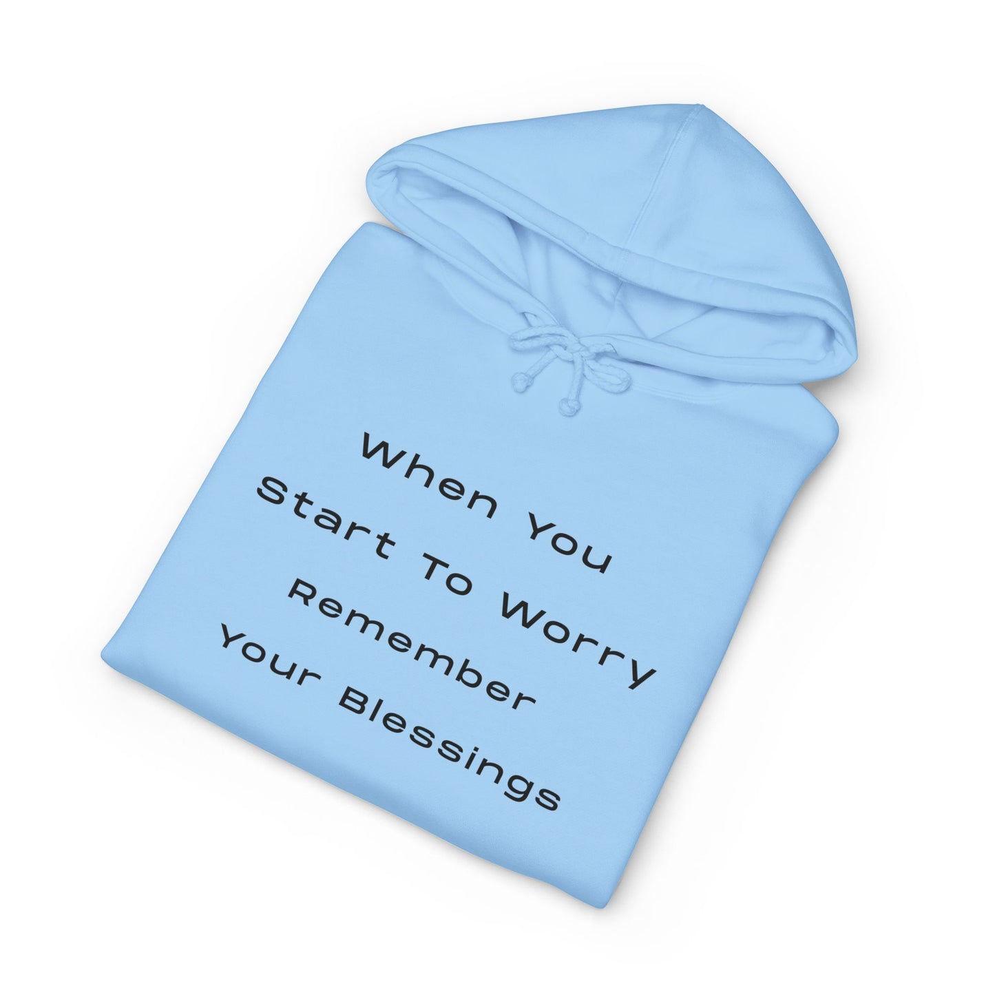 Hoodie — "When You Start to Worry Remember Your Blessings" Inspirational Pullover