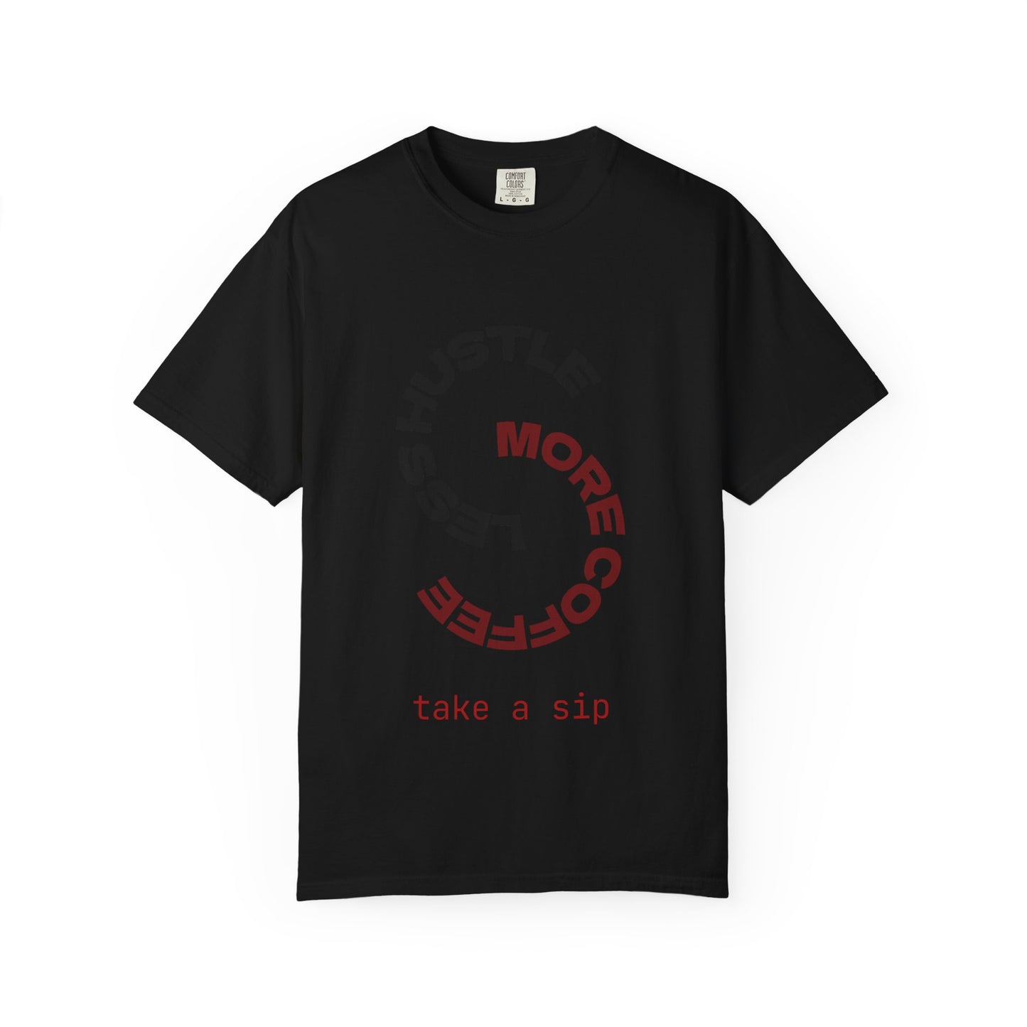 Coffee Hustle T-Shirt — “More Coffee, Less Hustle” Graphic Tee (Take a Sip)