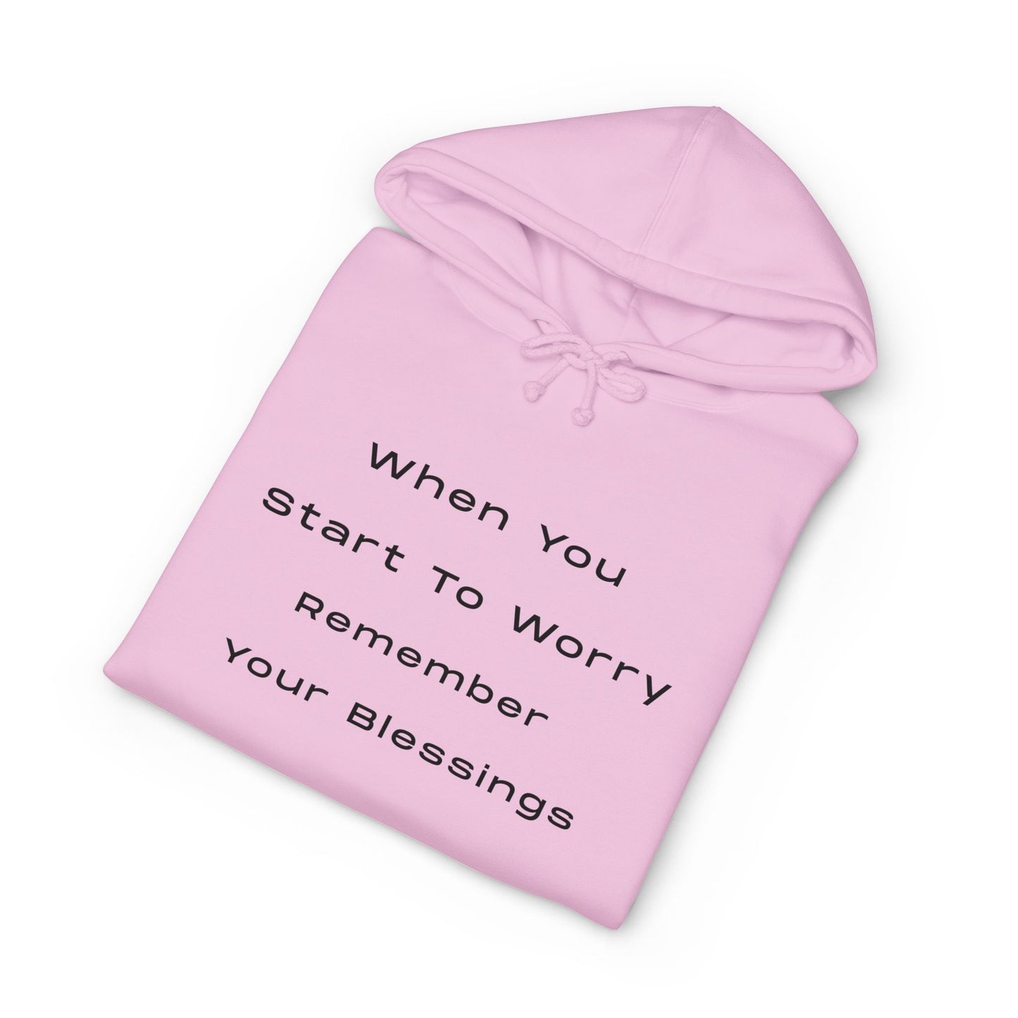 Hoodie — "When You Start to Worry Remember Your Blessings" Inspirational Pullover