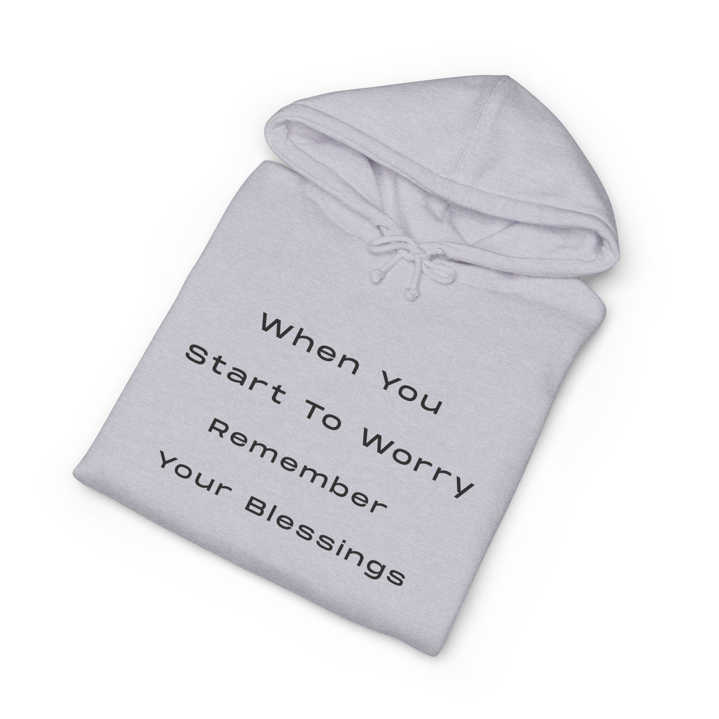 Hoodie — "When You Start to Worry Remember Your Blessings" Inspirational Pullover