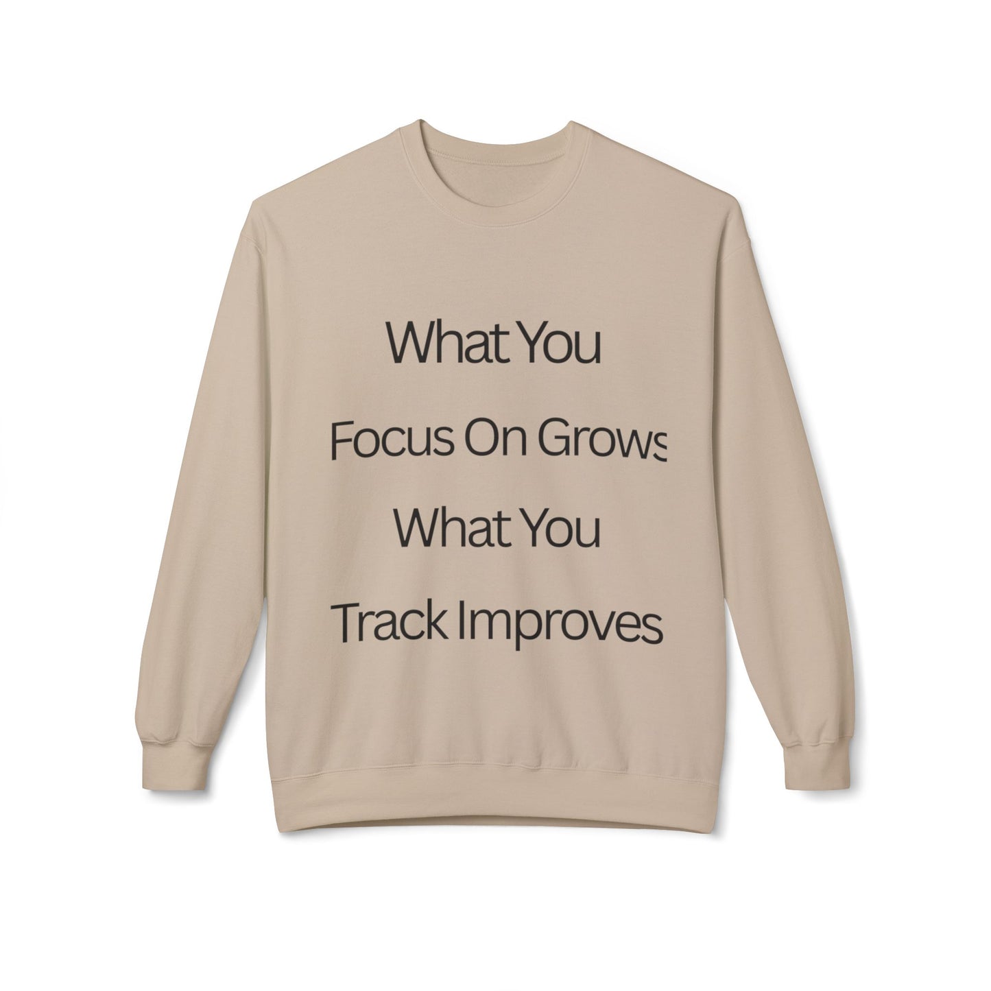 Faith- Crewneck Sweatshirt — “What You Focus On Grows, What You Track Improves” Motivational Crewneck
