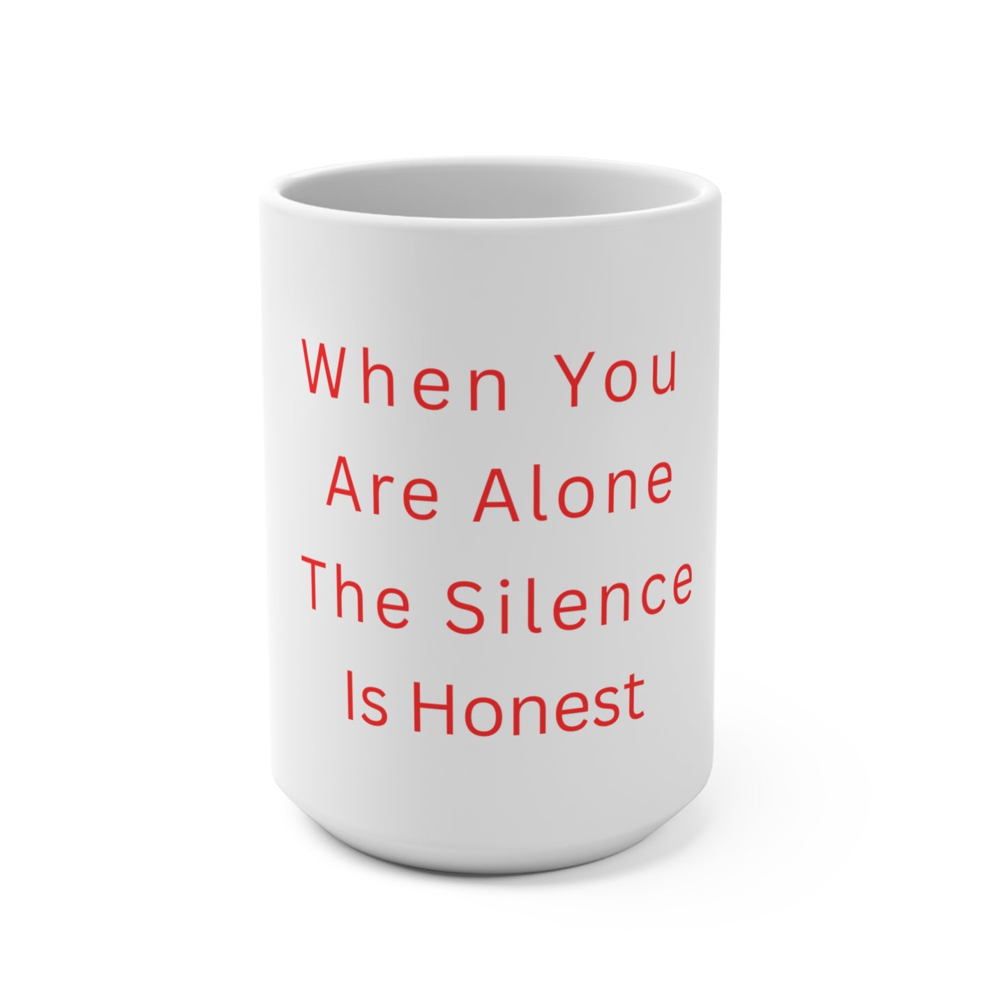Mug — "When You Are Alone The Silence Is Honest" Inspirational Coffee Mug