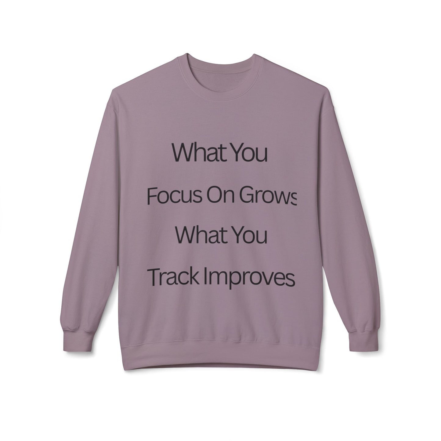 Faith- Crewneck Sweatshirt — “What You Focus On Grows, What You Track Improves” Motivational Crewneck