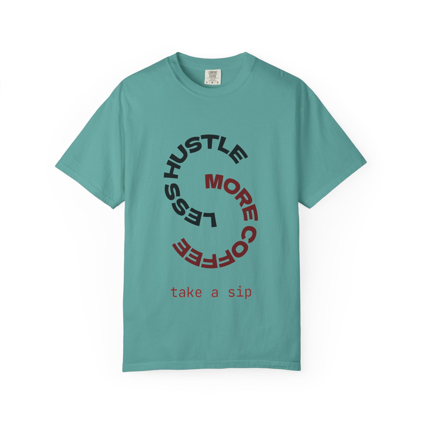 Coffee Hustle T-Shirt — “More Coffee, Less Hustle” Graphic Tee (Take a Sip)