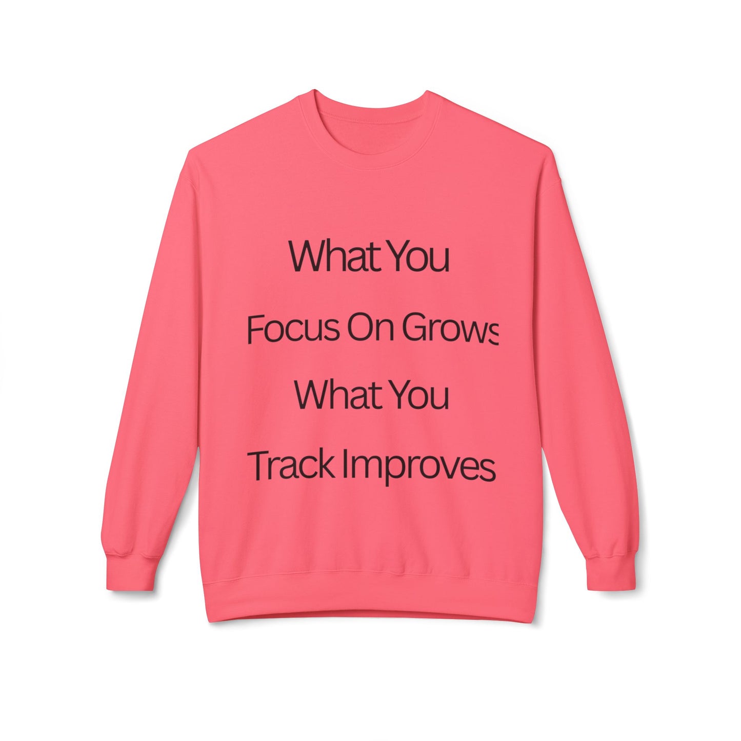 Faith- Crewneck Sweatshirt — “What You Focus On Grows, What You Track Improves” Motivational Crewneck