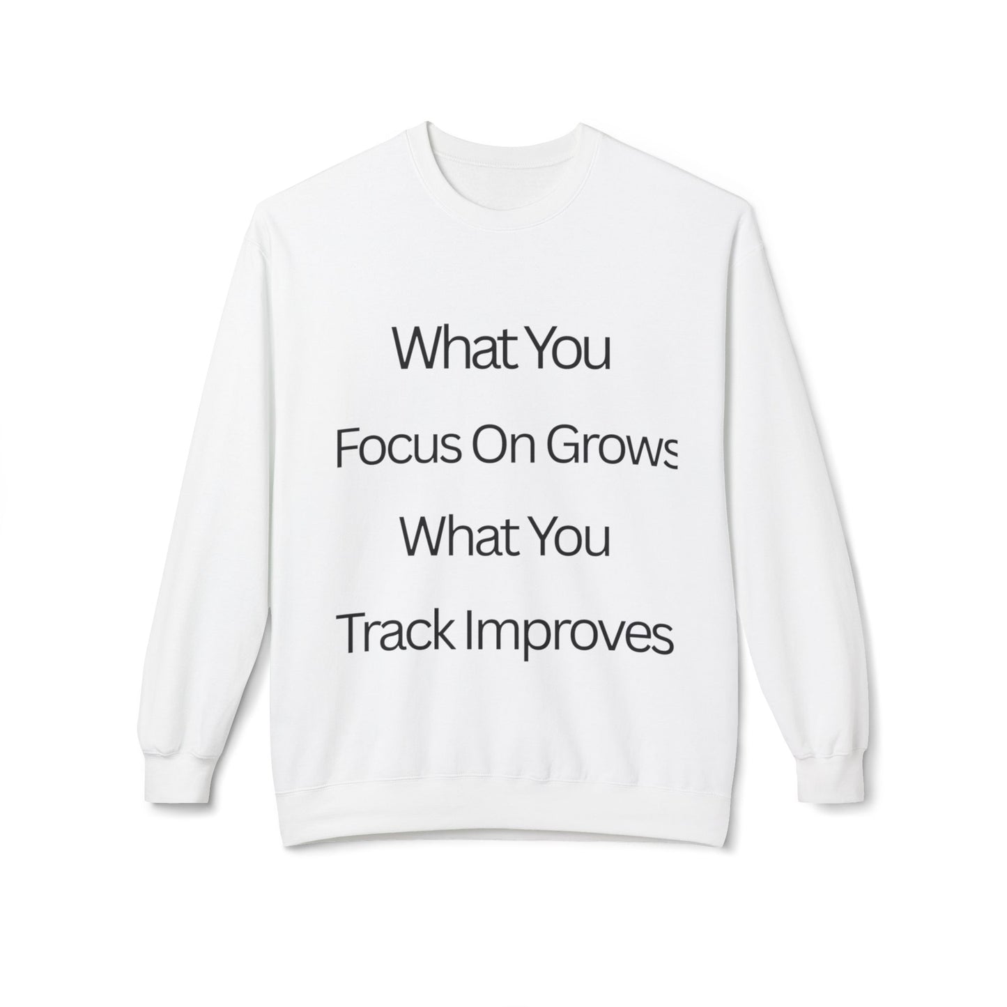 Faith- Crewneck Sweatshirt — “What You Focus On Grows, What You Track Improves” Motivational Crewneck