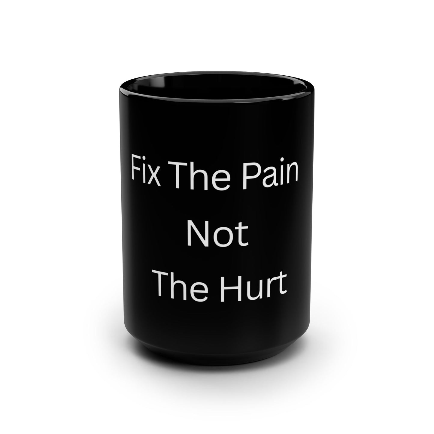 Fix The Pain Not The Hurt Black 15oz Mug — Inspirational Mental Health Coffee Cup