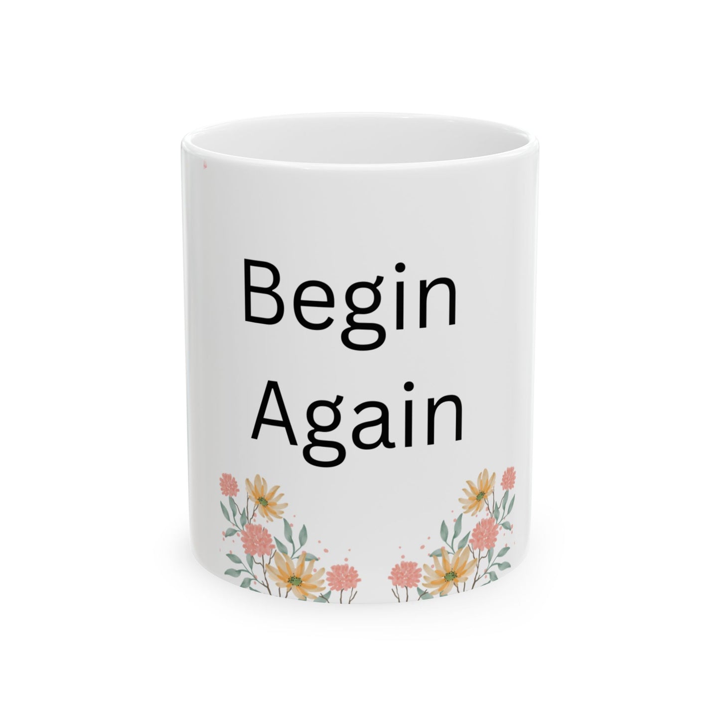 + 1 Begin Again Floral Ceramic Mug, Inspirational Coffee Cup, Gift for Friends, Motivational Tea Mug, Self-Care Reminder