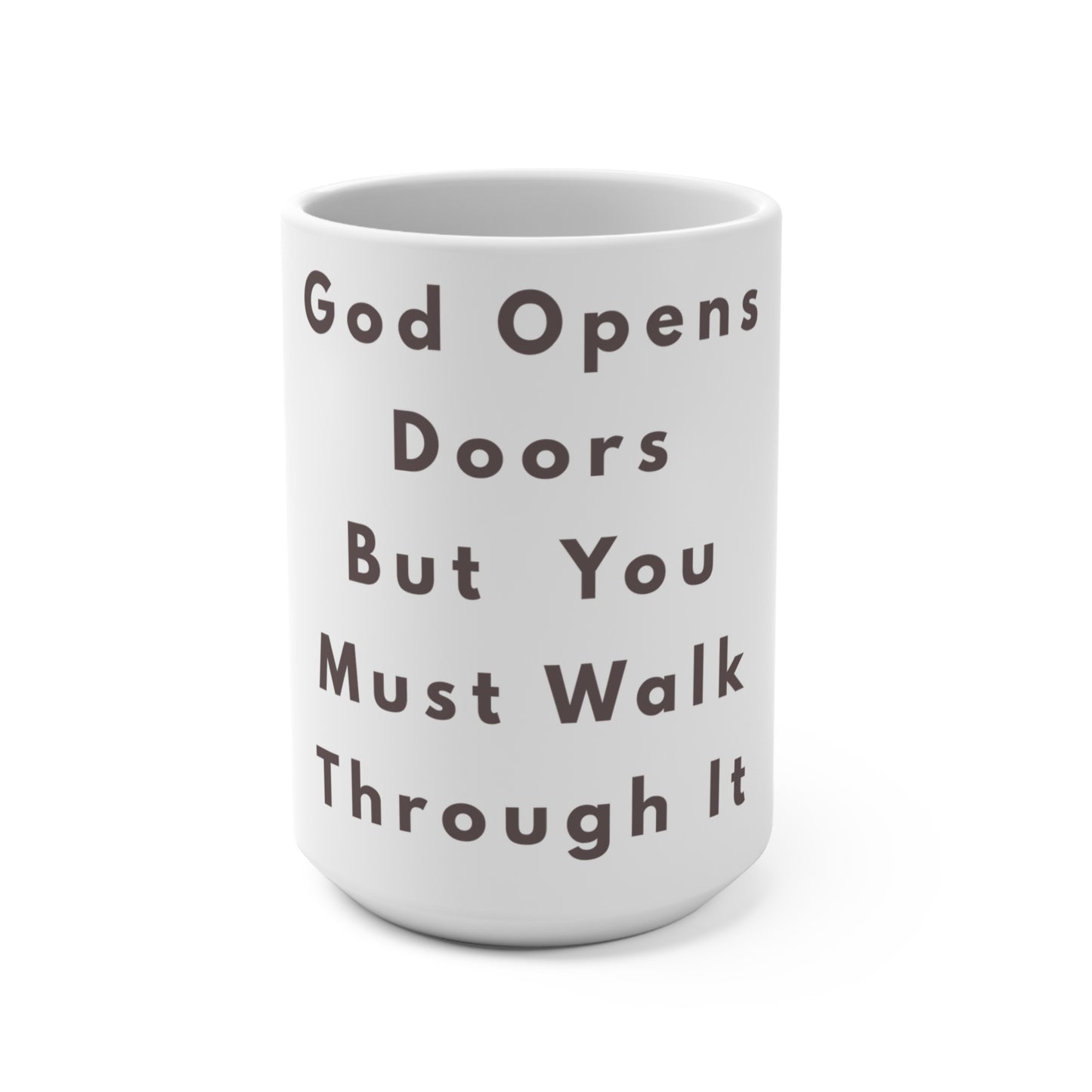 Inspirational Faith Mug 15oz — "God Opens Doors But You Must Walk Through It"