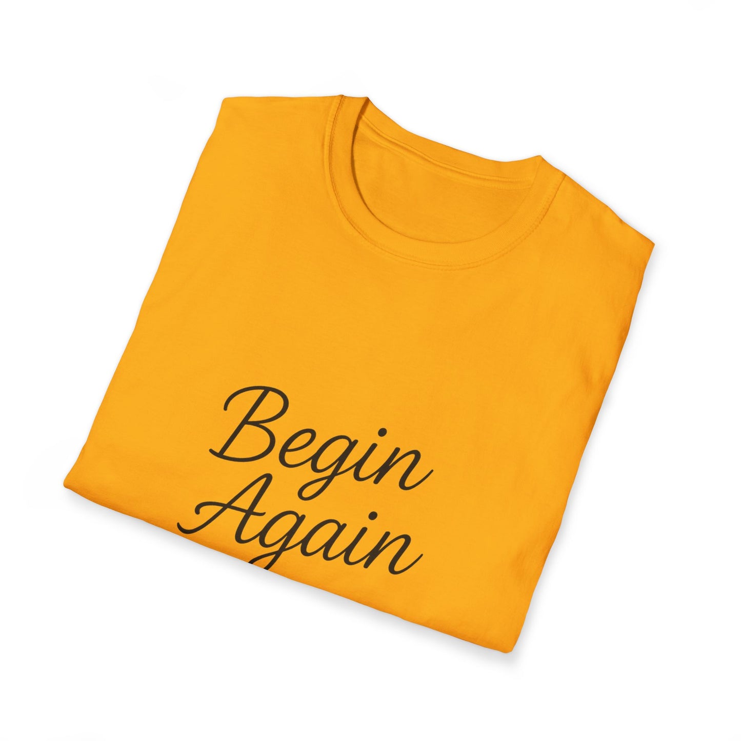 + 2 Motivational Unisex T-Shirt - Begin Again, Inspirational Apparel, Gift for New Beginnings, Casual Daily Wear, Uplifting Quote