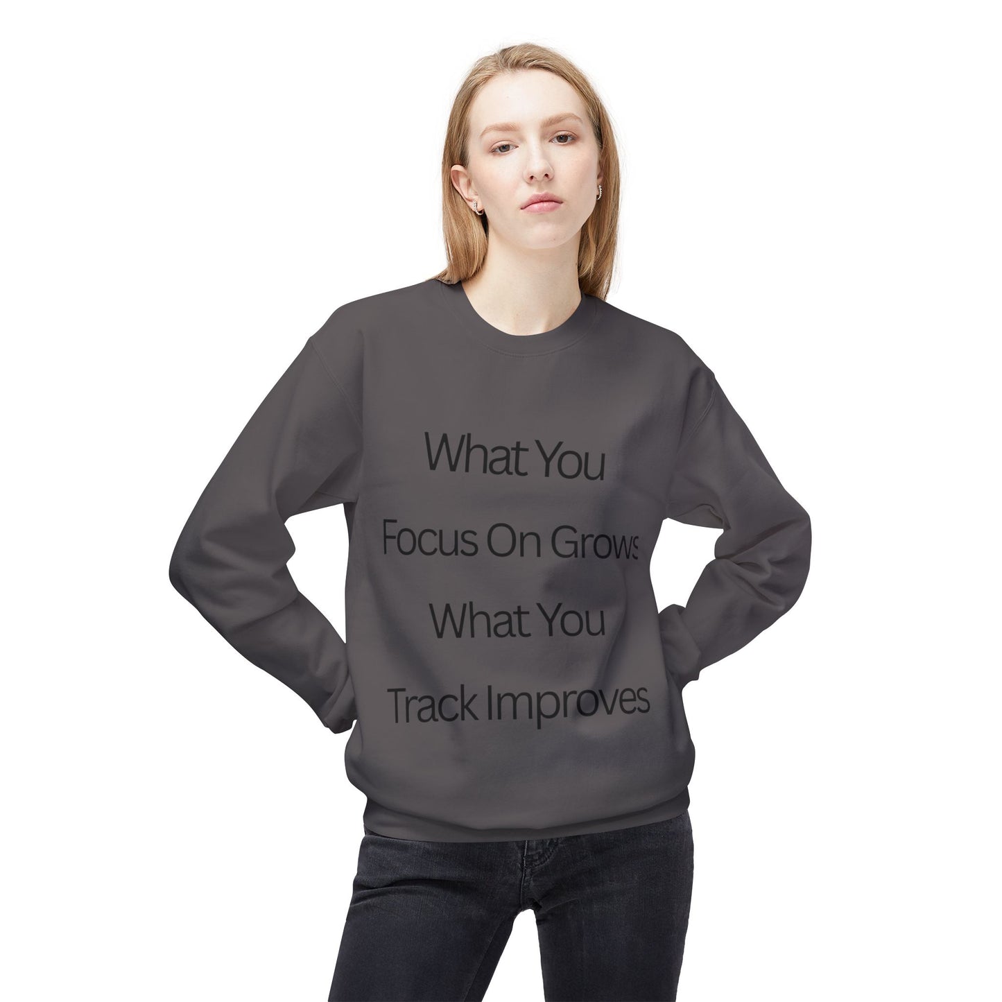 Faith- Crewneck Sweatshirt — “What You Focus On Grows, What You Track Improves” Motivational Crewneck