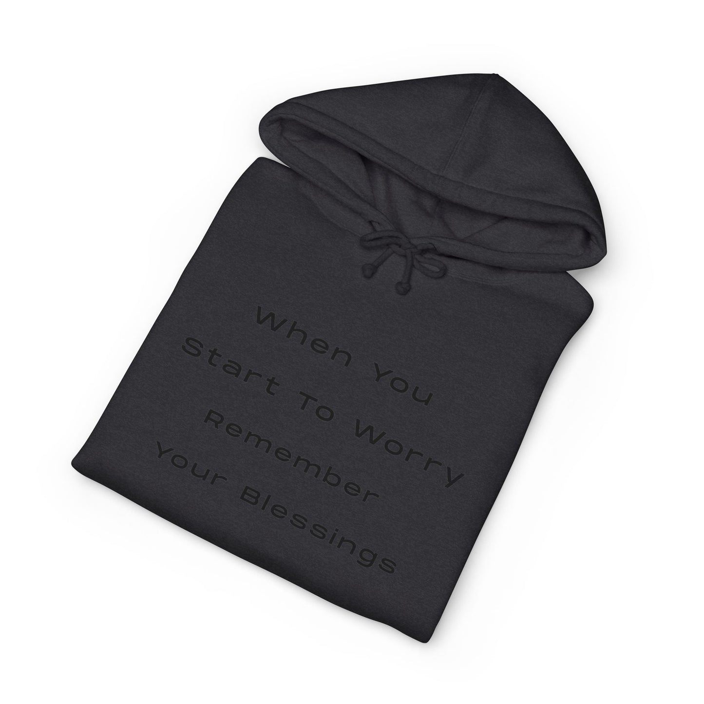 Hoodie — "When You Start to Worry Remember Your Blessings" Inspirational Pullover